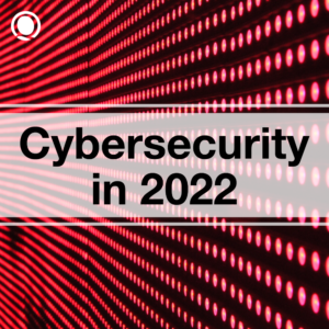 Cybersecurity in 2022