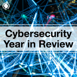 Cybersecurity Year in Review