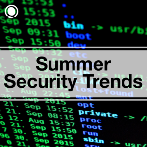 Summer Security Trends