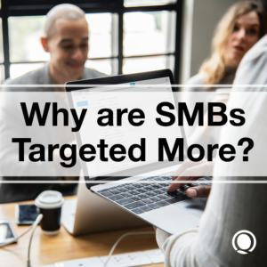 Why are SMBs Targeted More
